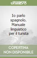 Sconto Io parlo spagnolo. Manuale linguistico per il turista