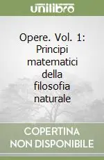 Promo Stagionale Opere. Vol. 1 Principi matematici della filosofia naturale