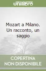 Mozart a Milano. Un racconto, un saggio Affare