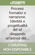 Processi formativi e narrazione. Identità e progettualità del sé rileggendo un‘autrice del passato Louisa May Alcott Professionale