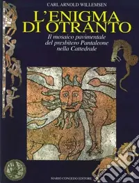L‘enigma di Otranto. Il mosaico pavimentale del Presbitero Pantaleone nella Cattedrale Offerta Speciale