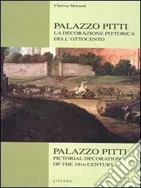 Non Perdere Palazzo Pitti. La decorazione pittorica dell‘Ottocento-Palazzo Pitti. Pictorial decoration of the 19/th century. Ediz. illustrata