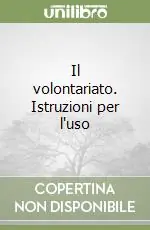Prezzo Basso Il volontariato. Istruzioni per l‘uso
