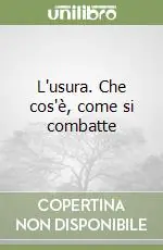 L‘usura. Che cos‘è, come si combatte Offerta Speciale