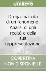 Droga nascita di un fenomeno. Analisi di una realtà e della sua rappresentazione Offerta