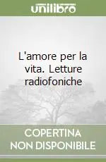 Compra Oggi Stesso L‘amore per la vita. Letture radiofoniche