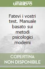 Nuovo Arrivo Fatevi i vostri test. Manuale basato sui metodi psicologici moderni
