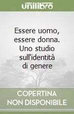 Essere uomo, essere donna. Uno studio sull‘identità di genere Direttamente Dal Produttore