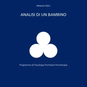 Analisi di un bambino. Il metodo della psicoanalisi dei bambini esaminato attraverso il trattamento di un fanciullo di dieci anni Spedizione Espresso
