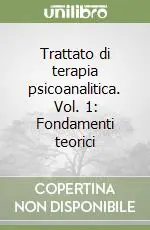 Acquista Ora Trattato di terapia psicoanalitica. Vol. 1 Fondamenti teorici