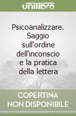 Promo Stagionale Psicoanalizzare. Saggio sull‘ordine dell‘inconscio e la pratica della lettera