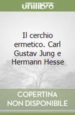 Il cerchio ermetico. Carl Gustav Jung e Hermann Hesse Direttamente Dal Produttore