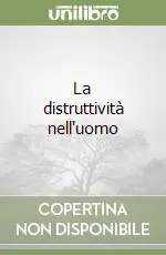 Scelto Dai Clienti La distruttività nell‘uomo