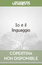 Scelto Dai Clienti Io e il linguaggio