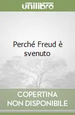 Compra Adesso Perché Freud è svenuto