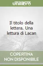 Il titolo della lettera. Una lettura di Lacan Ultime Pezzi