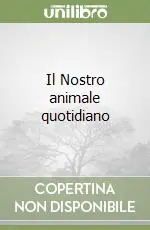Il Nostro animale quotidiano Prezzo Conveniente