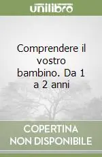 Comprendere il vostro bambino. Da 1 a 2 anni Bestseller