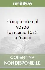 Comprendere il vostro bambino. Da 5 a 6 anni Scelto Dai Clienti