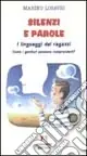 Prezzo Ridotto Silenzi e parole. I linguaggi dei ragazzi. Come i genitori possono comprenderli?