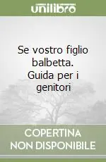 Compra Oggi Stesso Se vostro figlio balbetta. Guida per i genitori