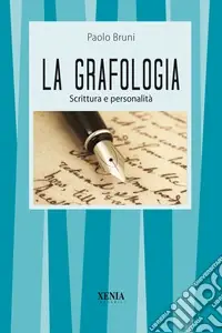 La grafologia. Scrittura e personalità Subito Disponibile