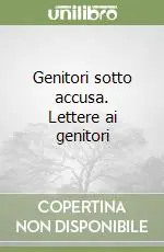 Economico Genitori sotto accusa. Lettere ai genitori