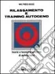 Rilassamento e training autogeno. Teorie e tecniche pratiche di autoterapia Reso Gratuito