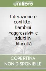 Interazione e conflitto. Bambini «aggressivi» e adulti in difficoltà Prezzo Basso