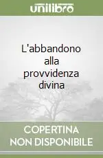 L‘abbandono alla provvidenza divina Acquista Ora