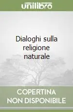 Dialoghi sulla religione naturale Subito Disponibile
