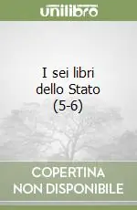 I sei libri dello Stato (5-6) Ultima Occasione