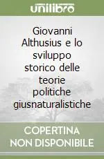 Nuovo Arrivo Giovanni Althusius e lo sviluppo storico delle teorie politiche giusnaturalistiche