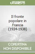 Acquista Ora Il fronte popolare in Francia (1934-1938)