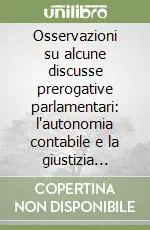 Nuovo Arrivo Osservazioni su alcune discusse prerogative parlamentari l‘autonomia contabile e la giustizia domestica