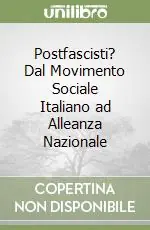 Postfascisti? Dal Movimento Sociale Italiano ad Alleanza Nazionale Novità