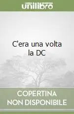 Offerta Limitata C‘era una volta la DC
