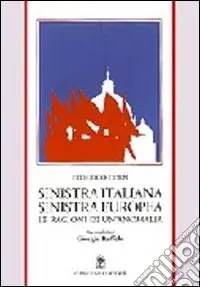 Compra Adesso Sinistra italiana, Sinistra europea. Le ragioni di un‘anomalia