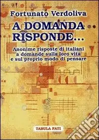 Più Venduto A domanda risponde... Le risposte degli italiani a domande sulla politica e sulla loro vita