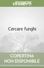 Prezzo Conveniente Cercare funghi