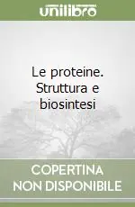 Le proteine. Struttura e biosintesi Più Venduto