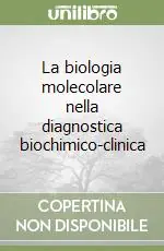La biologia molecolare nella diagnostica biochimico-clinica Ultime Pezzi