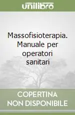 Massofisioterapia. Manuale per operatori sanitari Popolare