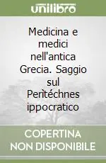 Medicina e medici nell‘antica Grecia. Saggio sul Perìtéchnes ippocratico Spedizione Espresso