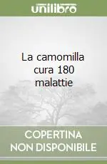 La camomilla cura 180 malattie Super Prezzo