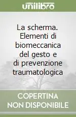 La scherma. Elementi di biomeccanica del gesto e di prevenzione traumatologica Professionale