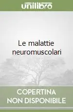 Offerta Speciale Le malattie neuromuscolari