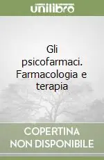 Professionale Gli psicofarmaci. Farmacologia e terapia
