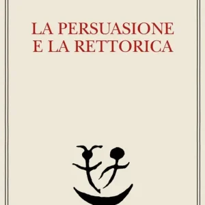 La persuasione e la retorica Offerta Speciale