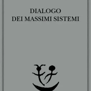 Occasione Imperdibile Dialogo dei massimi sistemi
